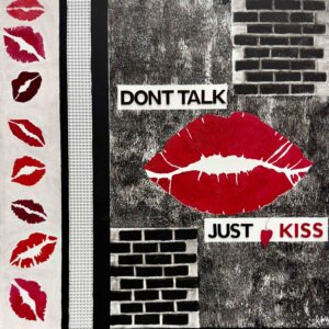 Dont talk just kiss